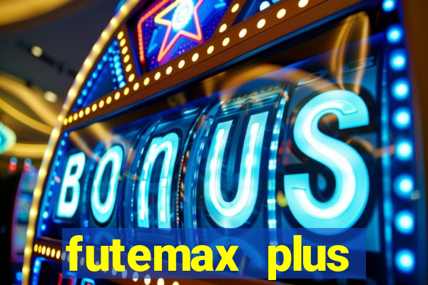 futemax plus futebol ao vivo